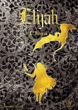 Elijah : L'intégrale - Jennifer Tellier