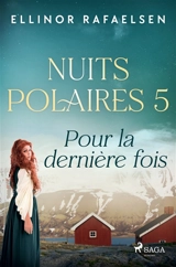 Pour la dernière fois : Nuits Polaires, Livre 5 - Rafaelsen, Ellinor