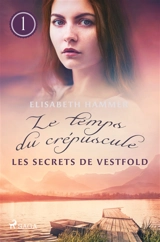 Les Secrets de Vestfold : Le temps du crépuscule, Livre 1 - Hammer, Elisabeth