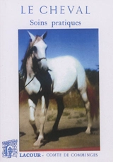 Le cheval : soins pratiques - Marie-Aimery de Comminges