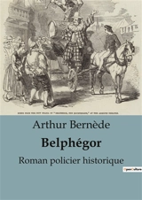 Belphégor : Exploration des multiples incarnations de "Belphégor" à travers les siècles - Arthur Bernède
