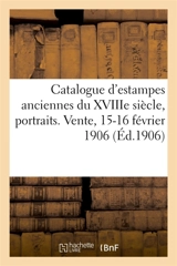 Catalogue d'estampes anciennes des écoles anglaise et française du XVIIIe siècle, portraits : Vente, 15-16 février 1906 - Louis Bihn