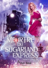 Le meurtre du Sugarland Express : Verity Long #6 - Angie Fox