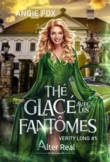 Thé glacé avec les fantômes : Verity Long #5 - Angie Fox