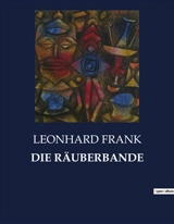 DIE RÄUBERBANDE - Leonhard Frank