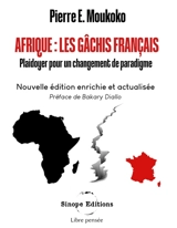 Afrique : Les gâchis français : Plaidoyer pour un changement de paradigme - Pierre E. Moukoko