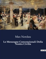 Le Menzogne Convenzionali Della Nostra Civilta - Max Nordau