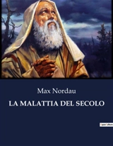 LA MALATTIA DEL SECOLO - Max Nordau