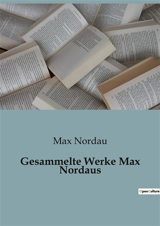 Gesammelte Werke Max Nordaus - Max Nordau