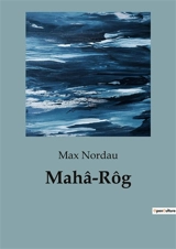 Mahâ-Rôg - Max Nordau