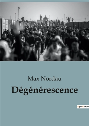 Dégénérescence - Max Nordau