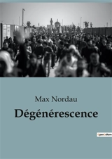 Dégénérescence - Max Nordau