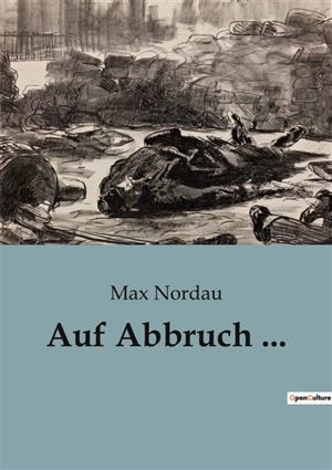 Auf Abbruch ... - Max Nordau