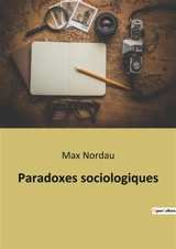 Paradoxes sociologiques - Max Nordau