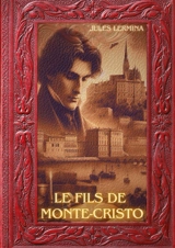 Le fils de Monte-Cristo : (parties 1 et 2) Plongez dans la suite captivante des aventures du célèbre Edmond Dantès, Comte de Monte-Cristo, le personnage imaginé par Alexandre Dumas et repris par Jules Lermina - Jules Lermina