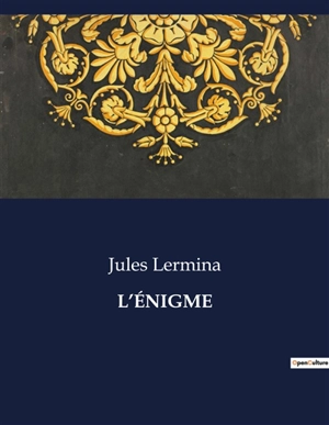 L’ENIGME - Jules Lermina