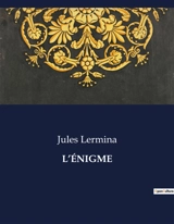 L’ENIGME - Jules Lermina