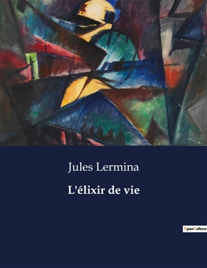 L'élixir de vie - Jules Lermina
