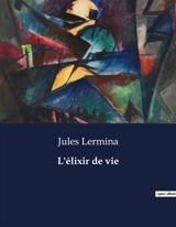 L'élixir de vie - Jules Lermina
