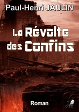 La Révolte des Confins - Paul-Henri Jaulin