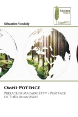 Omni-Potence : Préface de Macaire Etty / Postface de Théo Ananissoh - Sébastien Vondoly