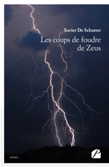 Les coups de foudre de Zeus - Xavier De Schutter