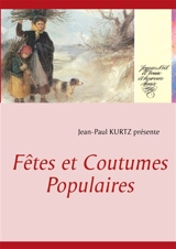 Fêtes et Coutumes Populaires - Jean-Paul Kurtz
