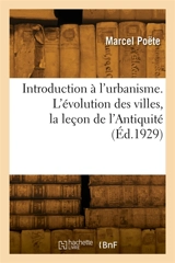 Introduction à l'urbanisme. L'évolution des villes, la leçon de l'Antiquité - Marcel Poëte