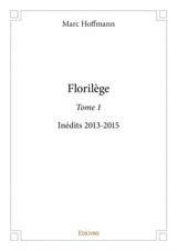 Florilège : Inédits 2013-2015 - Marc Hoffmann