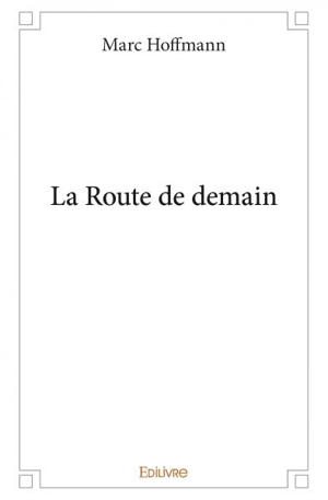 La route de demain - Marc Hoffmann