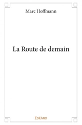 La route de demain - Marc Hoffmann