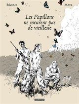 Les papillons ne meurent pas de vieillesse - Matz
