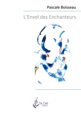 L'Envol des Enchanteurs - Pascale Boisseau