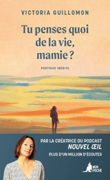 Tu penses quoi de la vie, mamie ? : ces choses qui forment un destin - Victoria Guillomon