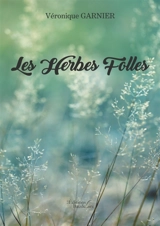 Les Herbes Folles - Véronique Garnier