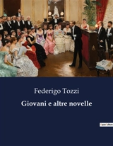 Giovani e altre novelle : Un viaggio nell'animo umano tra tradizione e modernità - Federigo Tozzi