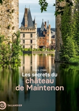 Les secrets du château de Maintenon - Claire L'Hoër