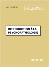 Introduction à la psychopathologie - Jean Ménéchal