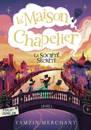La maison Chapelier. Vol. 2. La société secrète - Tamzin Merchant