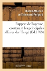 Rapport de l'agence, contenant les principales affaires du Clergé (Ed.1788) - Charles-Maurice de Talleyrand-Périgord
