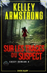 Sur les traces du suspect : Casey Duncan, T4 - Kelley Armstrong