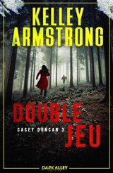 Double jeu : Casey Duncan, T3 - Kelley Armstrong