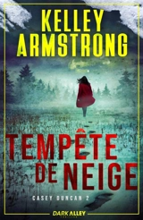 Tempête de neige : Casey Duncan, T2 - Kelley Armstrong