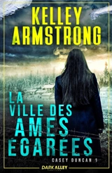 La ville des âmes égarées : Casey Duncan, T1 - Kelley Armstrong