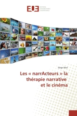 Les « narrActeurs » la therapie narrative et le cinema - Serge Mori