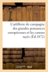L'artillerie de campagne des grandes puissances européennes et les canons rayés - Louis-Joseph de Bourbon Condé