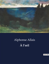 A l’œil - Alphonse Allais