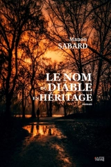 Le nom du diable en héritage - SABARD, MANON