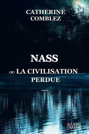 Nass ou la civilisation perdue - Catherine Comblez