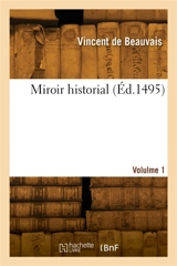 Miroir historial. Volulme 1 - Vincent de Beauvais